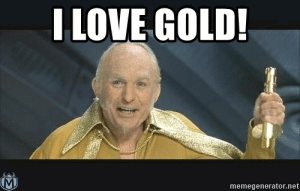 thumb i love gold memegenerator net i love gold goldmember golden 50204873 Copy